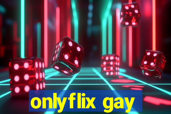 onlyflix gay